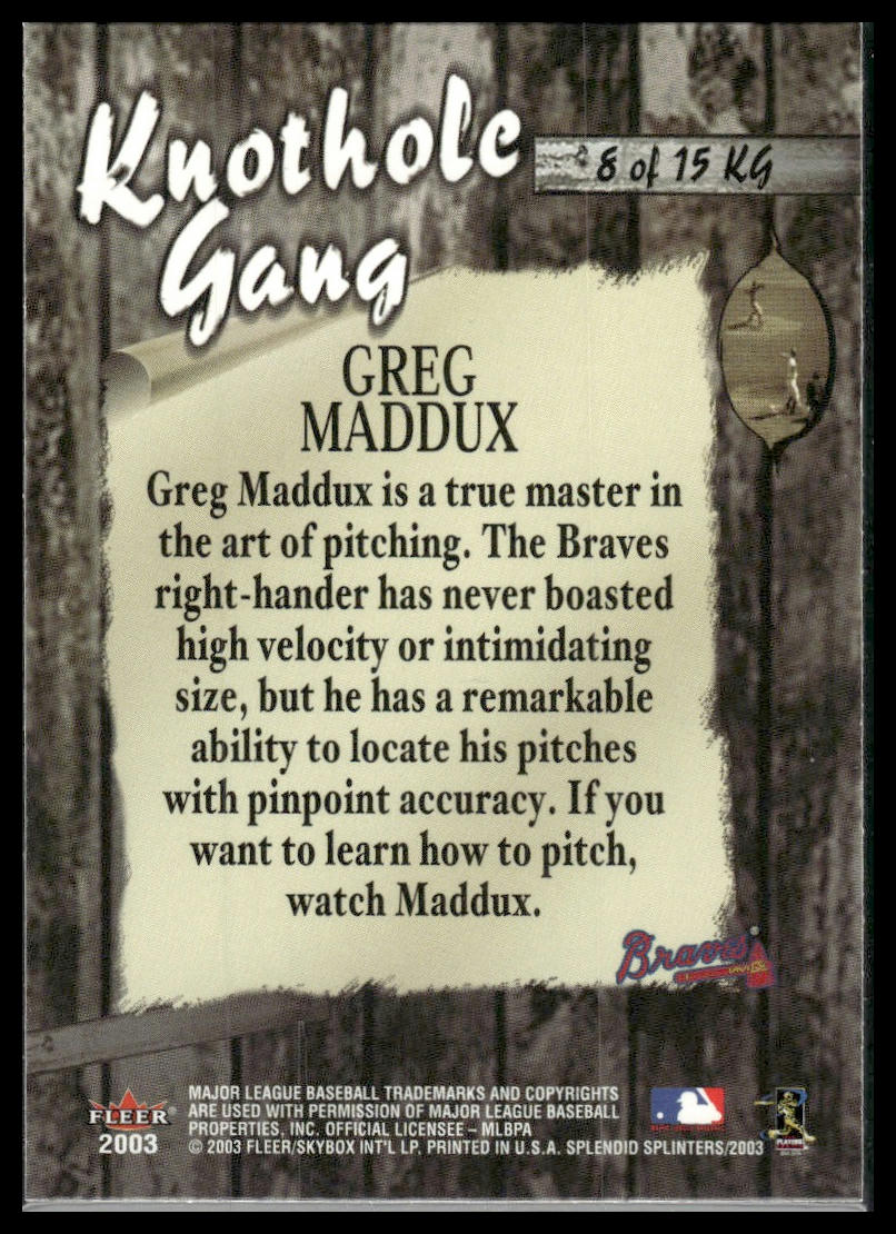2003 Fleer Splendid Splinters #8KG Greg Maddux Knothole Gang